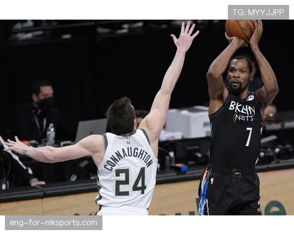 杜兰特关键时刻单打效率提升拉开篮网进攻空间